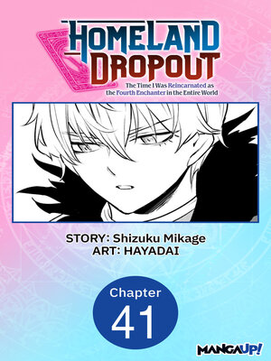 cover image of Homeland Dropout: The Time I Was Reincarnated as the Fourth Enchanter in the Entire World, Chapter 41